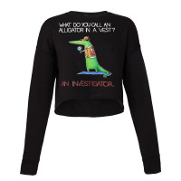 Alligator Investigator Vest Crocodile Animal Funny Story Cropped Sweater | Artistshot