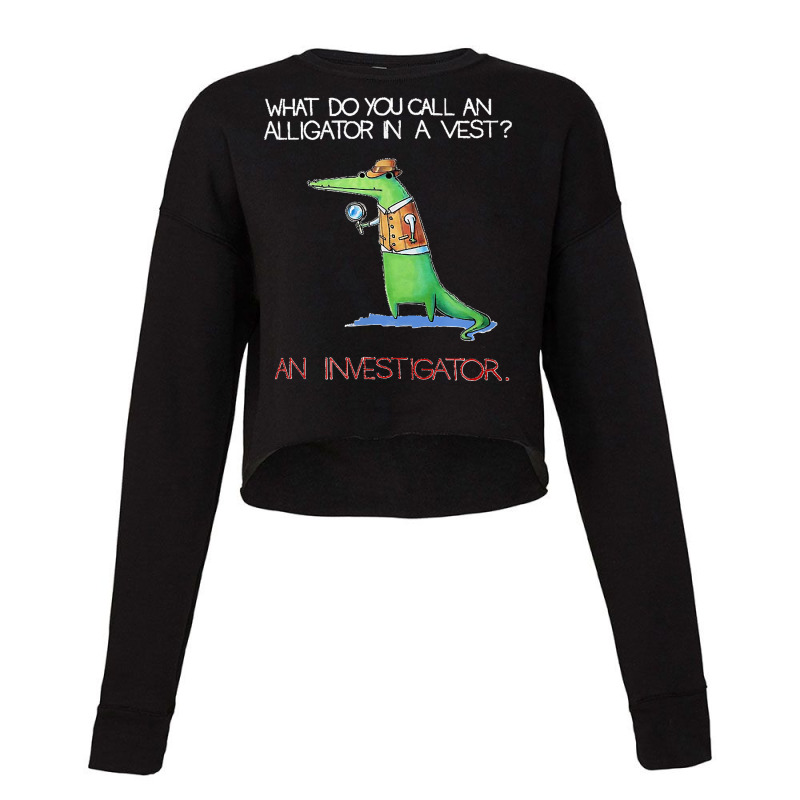 Alligator Investigator Vest Crocodile Animal Funny Story Cropped Sweater by cm-arts | Artistshot