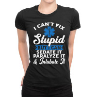 Paramedic Emt Can Sedate And Paralyze Stupid Funny Ems T Shirt Ladies Fitted T-shirt | Artistshot