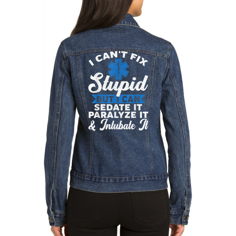 Paramedic Emt Can Sedate And Paralyze Stupid Funny Ems T Shirt Ladies Denim Jacket by cm-arts | Artistshot