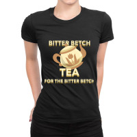 Bitter Betch Tea Essential Ladies Fitted T-shirt | Artistshot