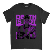 D*ath Is Not The End Classic T-shirt | Artistshot