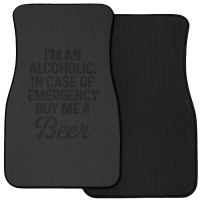 I'm An Alcoholic. In Case Of Emergency Buy Me A Beer Front Car Mat | Artistshot