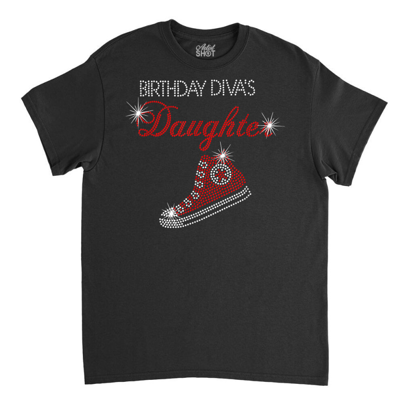 Birthday Diva's Daughter Sneaker Bling Rhinestone T Shirt Classic T-shirt by cm-arts | Artistshot