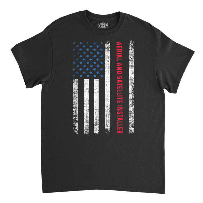 American Flag Aerial And Satellite Installer T Shirt Classic T-shirt by cm-arts | Artistshot