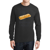 We Built This City ...on Sausage Rolls Funny British Design Long Sleeve Shirts | Artistshot