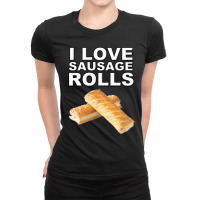 I Love Sausage Rolls Ladies Fitted T-shirt | Artistshot