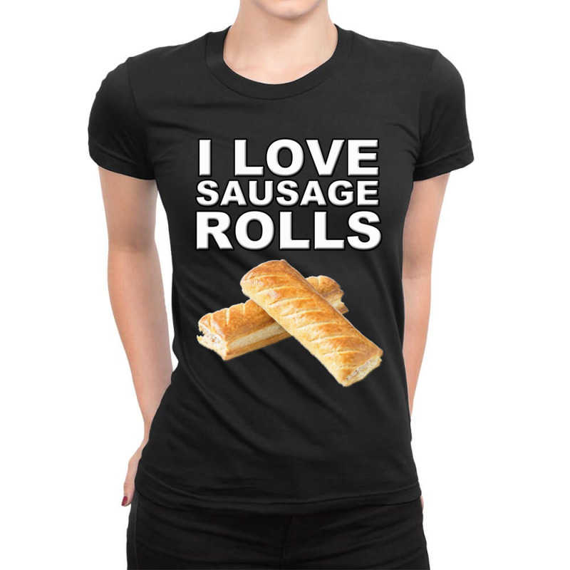 I Love Sausage Rolls Ladies Fitted T-Shirt by cm-arts | Artistshot