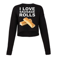 I Love Sausage Rolls Cropped Sweater | Artistshot