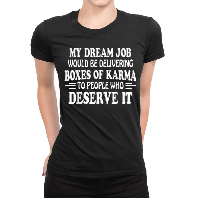 My Dream Job Would Be Delivering Boxes Of Karma To People Ladies Fitted T-Shirt by KaseyReyes | Artistshot