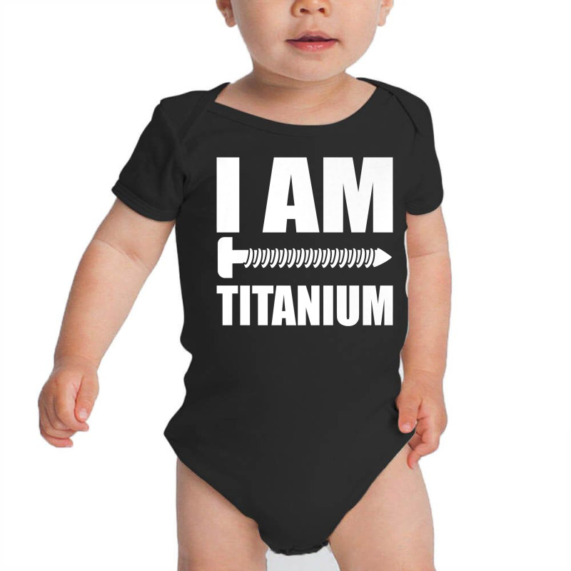 I Am Titanium Spinal Fusion Awareness Back Surgery Graphic Premium T S Baby Bodysuit | Artistshot