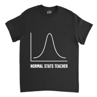 Normal Stats Teacher Classic T-shirt | Artistshot