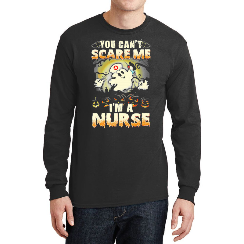 Funny You Cant Scare Me Im A Nurse Halloween Long Sleeve Shirts | Artistshot