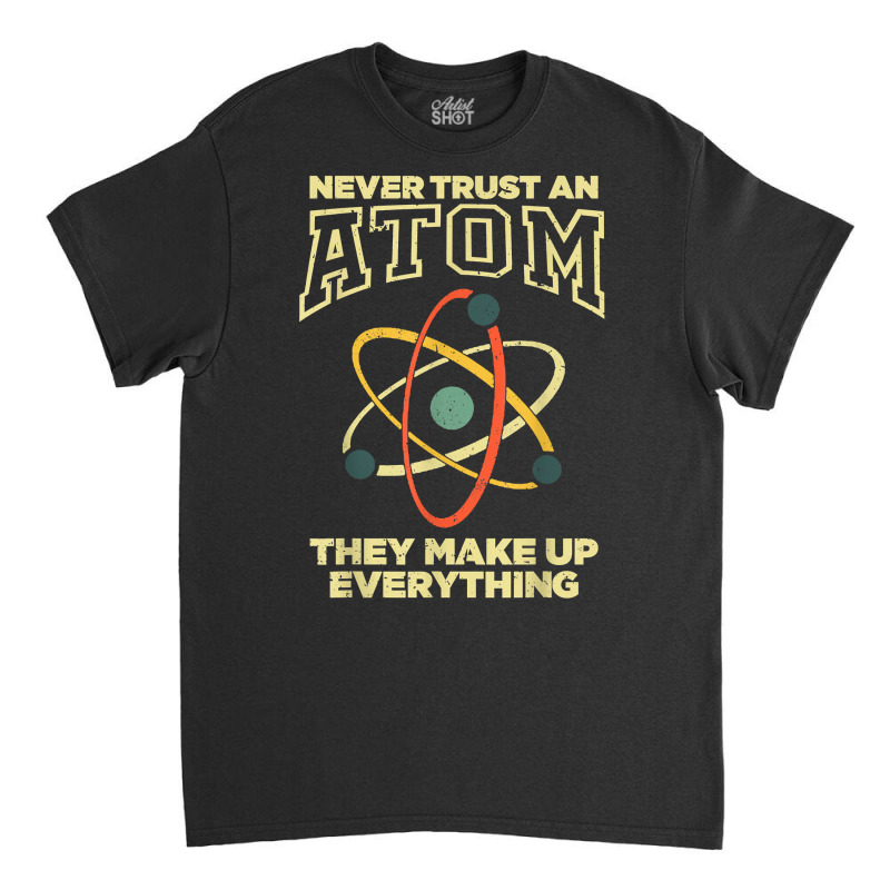 Funny Atom Art Men Women Stem Molecule Chemistry Teacher T Shirt Classic T-shirt by cm-arts | Artistshot