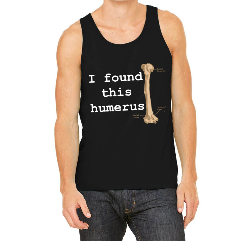 I Found This Humerus Tank Top | Artistshot