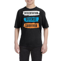 Dissertation Defense Survivor Design For Doctors Doctorate T Shirt Youth Tee | Artistshot