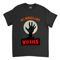 All Nurses Love Veins - Funny Nurse Halloween Costume  Tee Gift Classic T-shirt | Artistshot