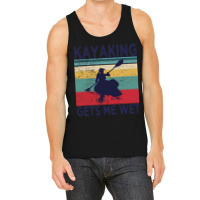 Kayaking Gets Me Wet  Funny Kayak Christmas Birthday Gift Tank Top | Artistshot