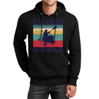 Kayaking Gets Me Wet  Funny Kayak Christmas Birthday Gift Unisex Hoodie | Artistshot