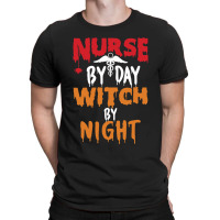 Nurse By Day Witch By Night, Funny Halloween Gift For Nurse - Witch Nu T-shirt | Artistshot