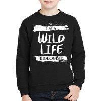 I'm A Wildlife Biologist Biology T Shirt Youth Sweatshirt | Artistshot