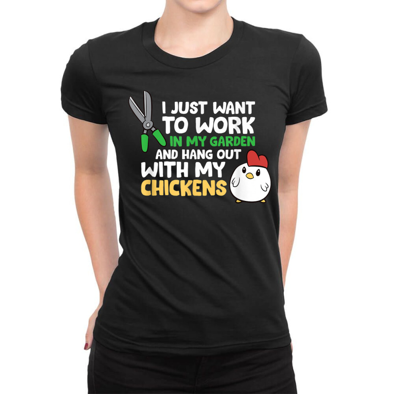 I Just Want To Work In Garden And Hang Out With My Chickens T Shirt Ladies Fitted T-Shirt by cm-arts | Artistshot