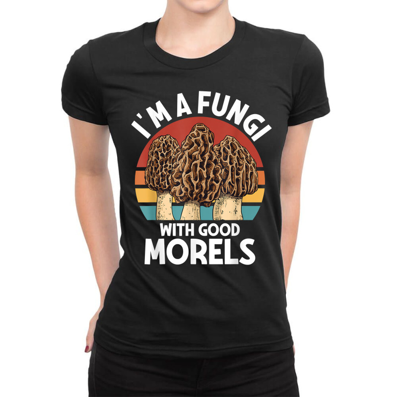 I'm A Fungi With Morels Foraging Mushroom Hunter Mycology T Shirt Ladies Fitted T-Shirt by cm-arts | Artistshot