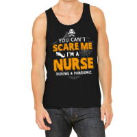 You Cant Scare Me Im A Nurse During A Pandemic Funny 2020 Halloween Tank Top | Artistshot