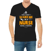 You Cant Scare Me Im A Nurse During A Pandemic Funny 2020 Halloween V-neck Tee | Artistshot