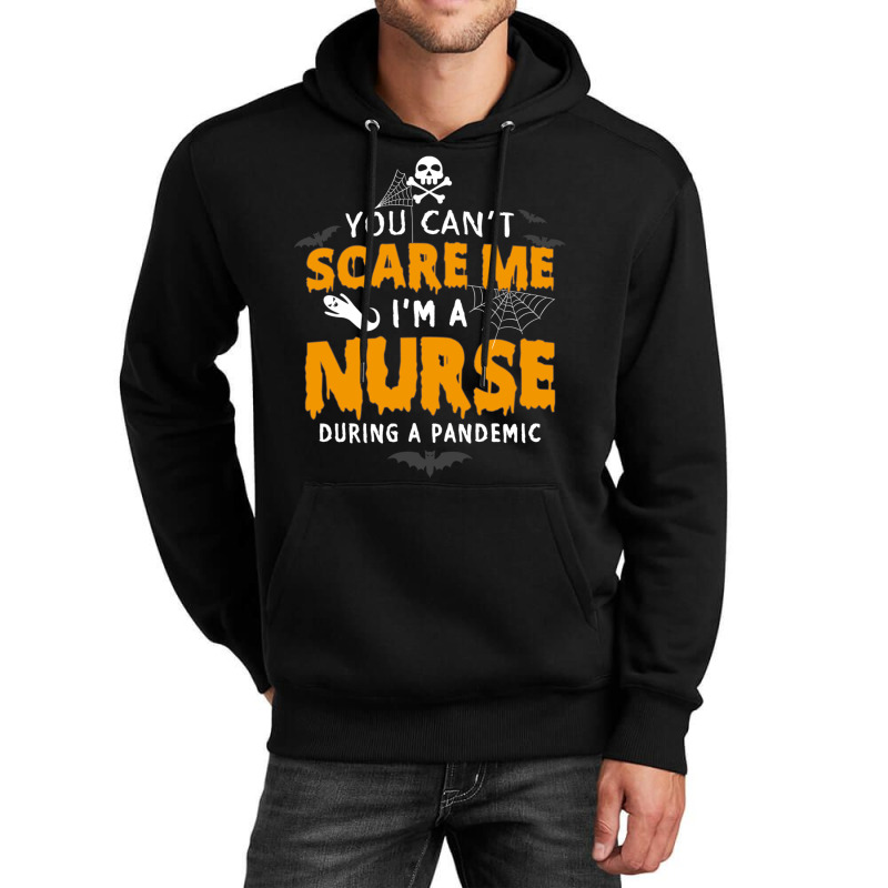 You Cant Scare Me Im A Nurse During A Pandemic Funny 2020 Halloween Unisex Hoodie | Artistshot