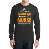 You Cant Scare Me Im A Nurse During A Pandemic Funny 2020 Halloween Long Sleeve Shirts | Artistshot