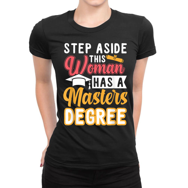 Step Aside This Woman Has A Master's Degree T Shirt Ladies Fitted T-Shirt by cm-arts | Artistshot