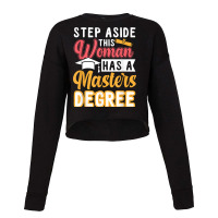 Step Aside This Woman Has A Master's Degree T Shirt Cropped Sweater | Artistshot