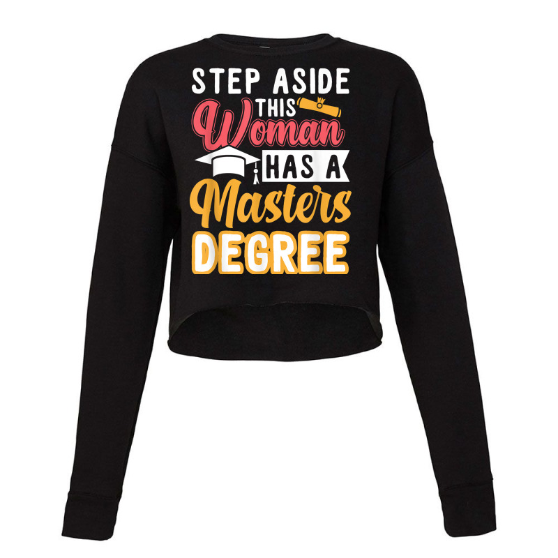 Step Aside This Woman Has A Master's Degree T Shirt Cropped Sweater by cm-arts | Artistshot