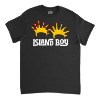 I'm An Island Boy, Island Boy Shirt, Ima Just Island Boy T Shirt Classic T-shirt | Artistshot