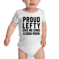 Proud Lefty Give Me Some Elbow Room Funny Baby Bodysuit | Artistshot