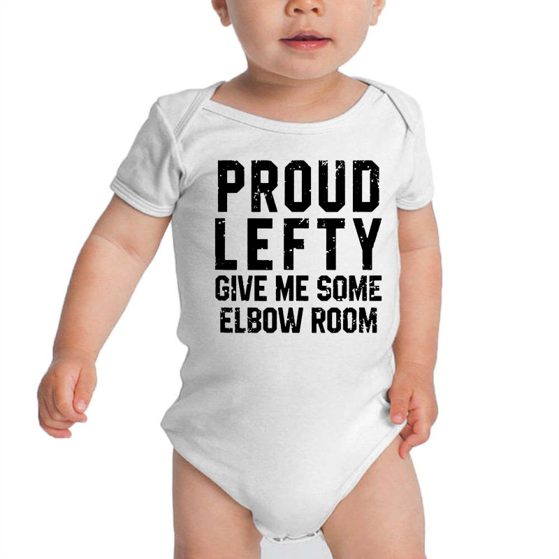 Proud Lefty Give Me Some Elbow Room Funny Baby Bodysuit by Diamond Tees | Artistshot