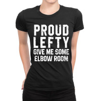 Proud Lefty Give Me Some Elbow Room Funny Ladies Fitted T-shirt | Artistshot