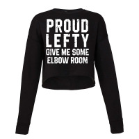 Proud Lefty Give Me Some Elbow Room Funny Cropped Sweater | Artistshot