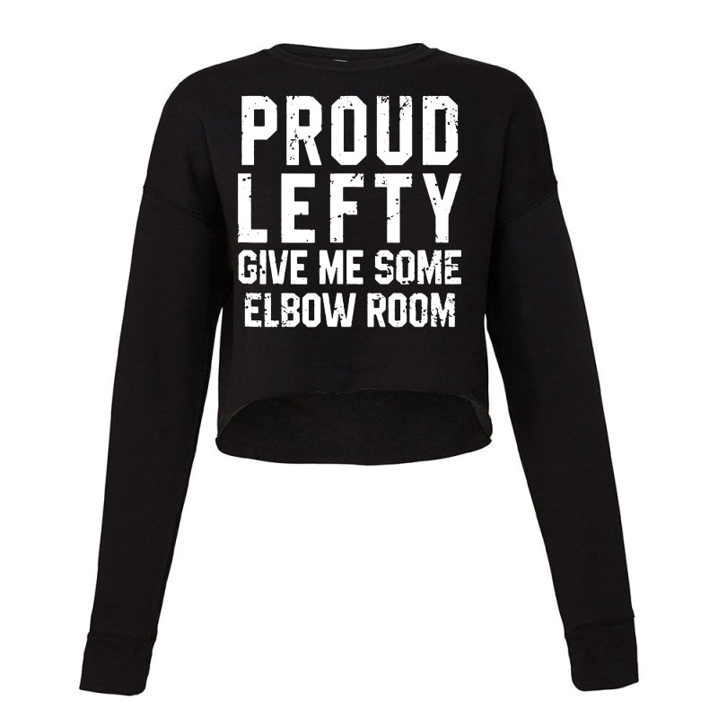 Proud Lefty Give Me Some Elbow Room Funny Cropped Sweater by Diamond Tees | Artistshot