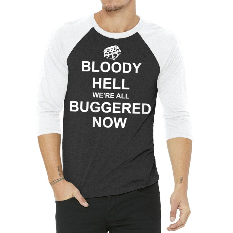 Womens Funny Britain, Bloody Hell We're All Buggered Now, British V Ne 3/4 Sleeve Shirt | Artistshot