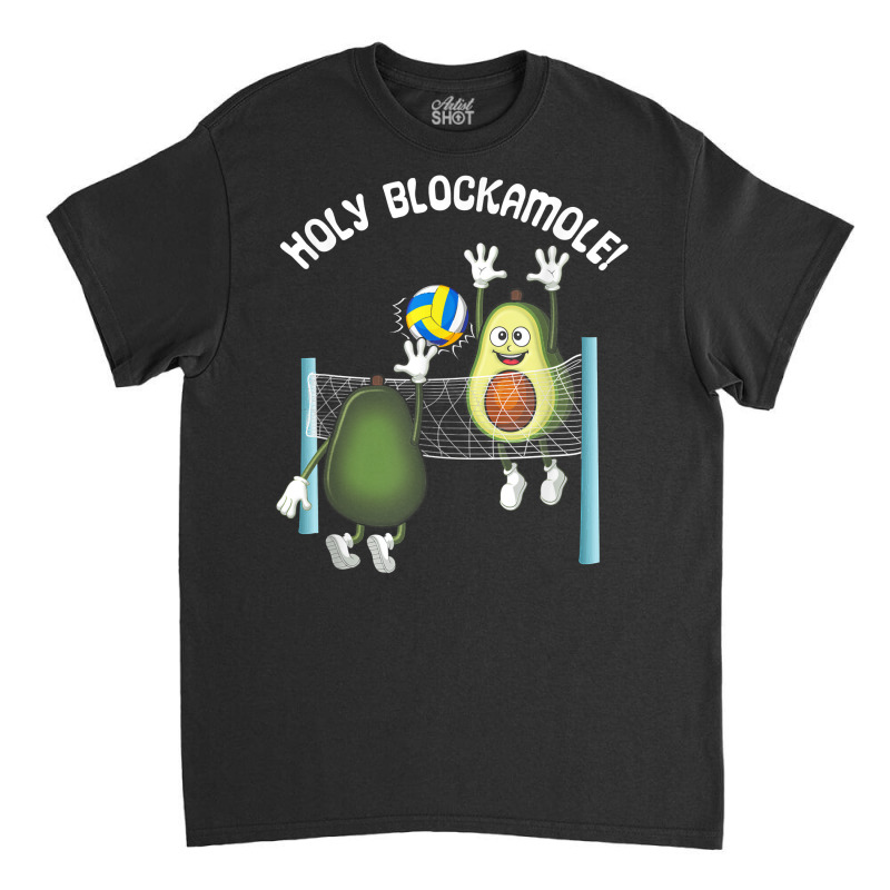 Holy Blockamole! Guacamole Player Blocker Volleyball T Shirt Classic T-shirt by cm-arts | Artistshot