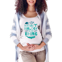 Marine Biology Is My Thing, Marine Biologist T Shirt Maternity Scoop Neck T-shirt | Artistshot