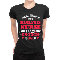 Skilled Crazy Dialysis Nurse Kidney Nephrology Nursing Gift Long Sleev Ladies Fitted T-shirt | Artistshot