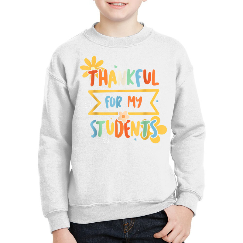 Thankful For My Student Kindergarten Teacher Daily T Shirt Youth Sweatshirt | Artistshot