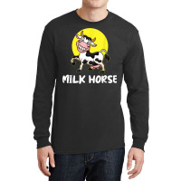 Milk Horse, For Cowboy And Cowgirls Dairy Farmer T Shirt Long Sleeve Shirts | Artistshot