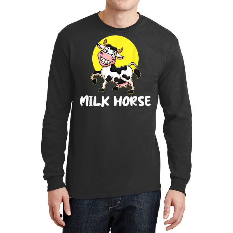 Milk Horse, For Cowboy And Cowgirls Dairy Farmer T Shirt Long Sleeve Shirts | Artistshot