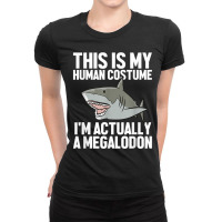 Megalodon Shark Gift Megaladon Alive Im Really A Megalon Ladies Fitted T-shirt | Artistshot