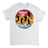 Title Ix 50th Anniversary Girls And Womens Sports Supporter T Shirt Classic T-shirt | Artistshot