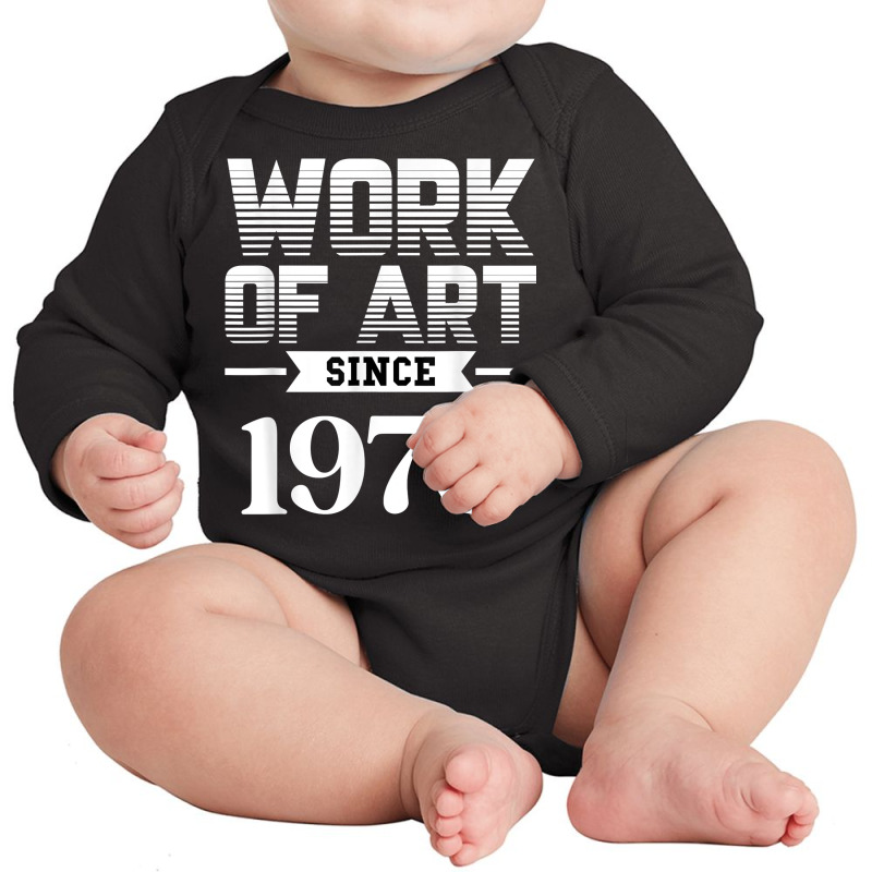 Work Of Art Since 1970 T Shirt Long Sleeve Baby Bodysuit by cm-arts | Artistshot